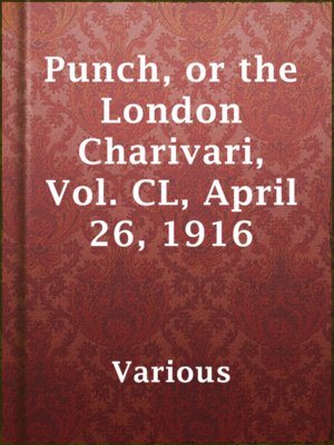 cover image of Punch, or the London Charivari, Vol. CL, April 26, 1916